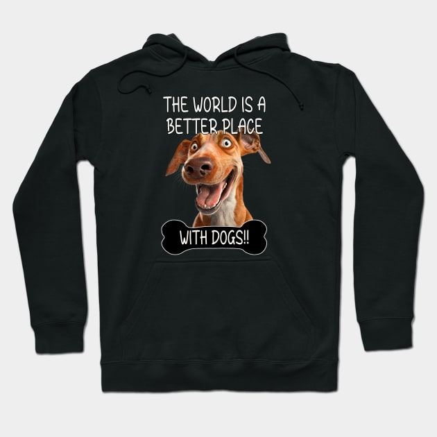 The World Is A Better Place With Dogs Hoodie by Relentless Bloodlines